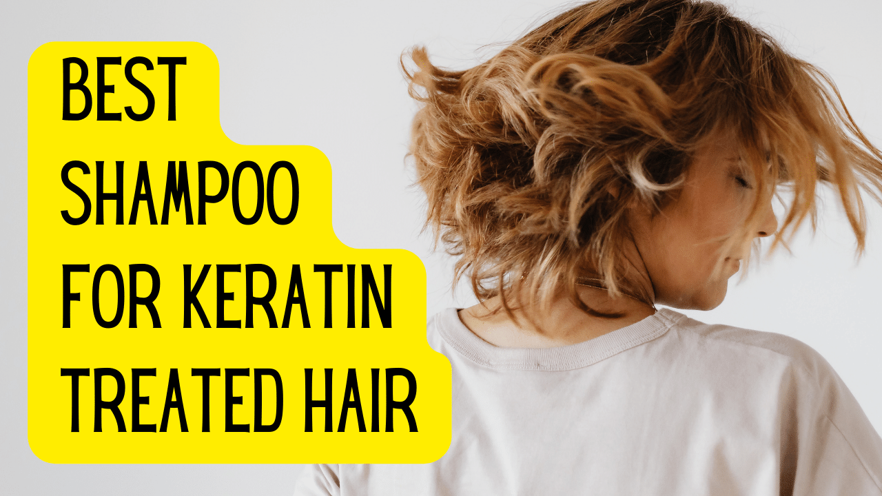 Best shampoos for keratin treated hair