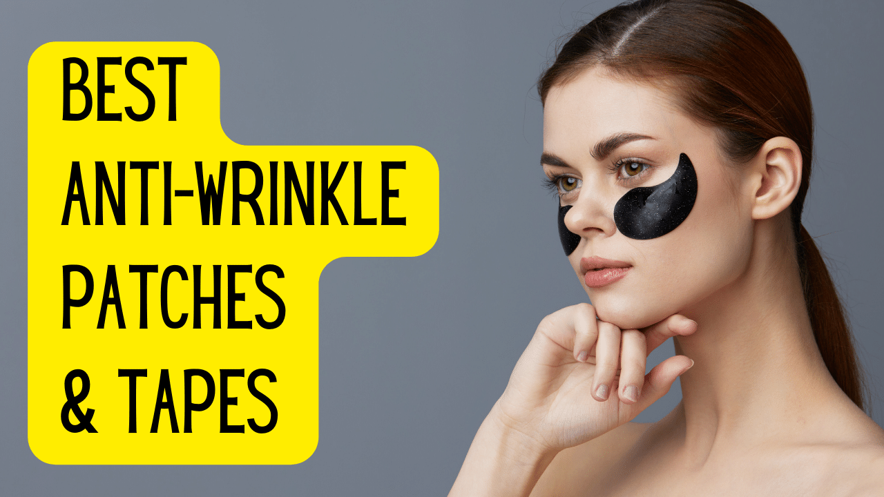 best anti-wrinkle patches and tapes