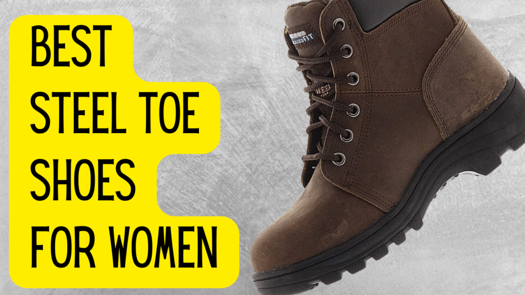 The Best Comfortable Steel Toe Shoes for Women