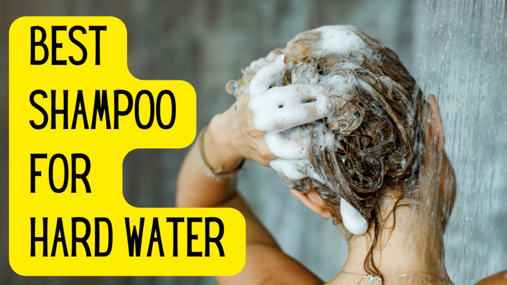 best shampoo for hard water