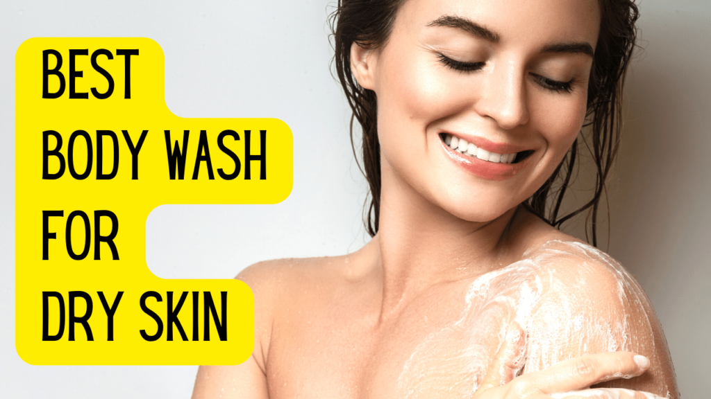 body wash for dry skin