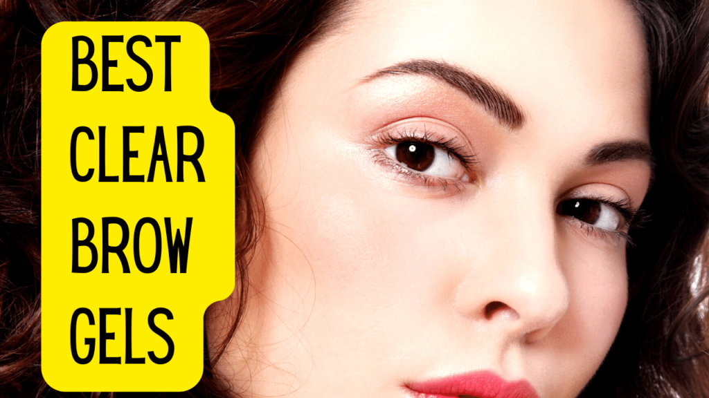 best clear brow gels (1)